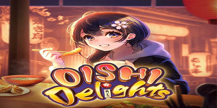 Cara Mendapatkan Jackpot Di Slot Oishi Delights